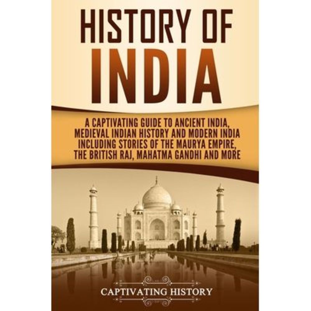 History of India: A Captivating Guide to Ancient India, Medieval Indian History,